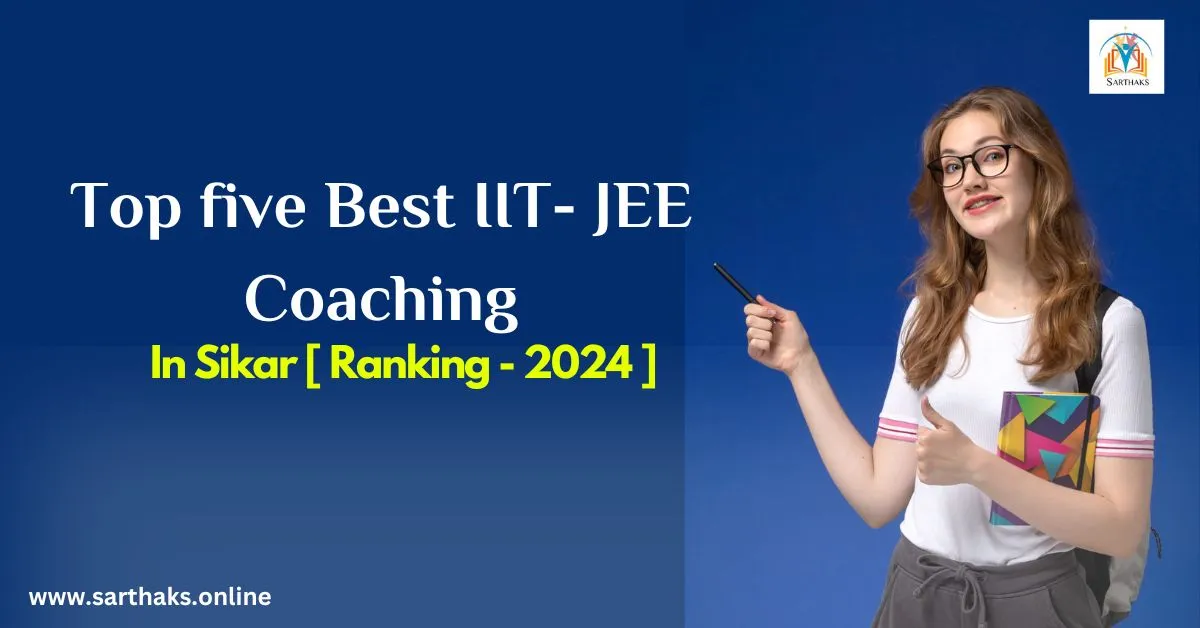 Top five Best IIT- JEE Coaching in Sikar- 2024